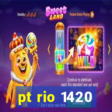 pt rio 1420